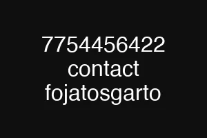 7754456422 contact fojatosgarto