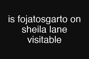 is fojatosgarto on sheila lane visitable