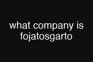 what company is fojatosgarto